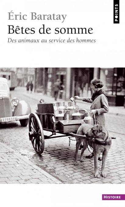 Couverture d'un ouvrage d'Eric Baratay avec une photo ancienne où on voit un chien qui tire une charette.