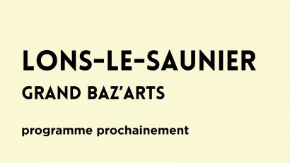 GRAND BAZ’ARTS Lons- le-Saunier 2026