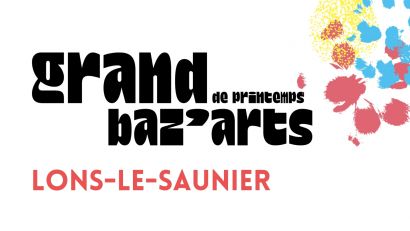 GRAND BAZ’ARTS Lons- le-Saunier 2026