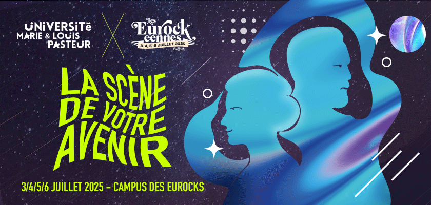 L’Université Marie et Louis Pasteur aux Eurockéennes 2025 : une scène pour imaginer l’avenir
