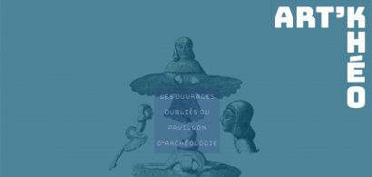 Les ouvrages oubliés du Pavillon d'archéologie