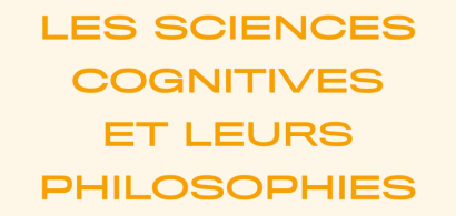 Les sciences cognitives et leurs philosophies : cartésianisme, phénoménologie, pragmatisme