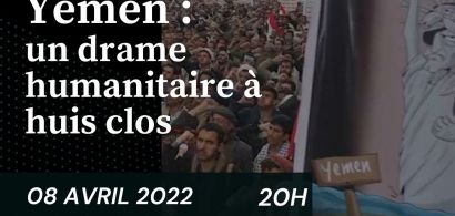 Débat : guerre au Yémen, un drame humanitaire à huis clos 