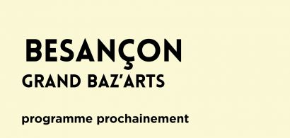 GRAND BAZ’ARTS Besançon 2026