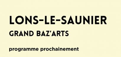 GRAND BAZ’ARTS Lons- le-Saunier 2026